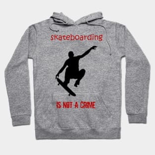 skateboarding is not a crime Hoodie